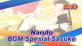 Naruto | [Martir] BGM Spesial Sasuke