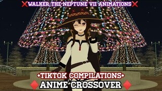 TikTok Compilations #1 • ANIME CROSSOVER [Walker The Megumin VII Animation]