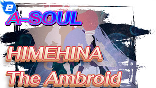 [A-SOUL/เจียหวั่นฟั่น]HIMEHINA - The Ambroid_2