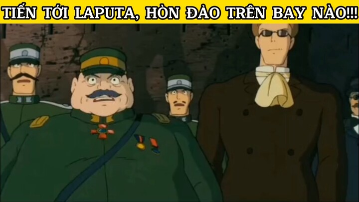TIẾN TỚI LAPUTA, HÒN ĐẢO TRÊN BAY NÀO!!! #phimanimehaynhat