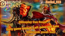 Hok gameplay Dun Roam, Early game lembek, pas Left game keras kaya batu