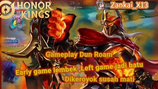 Hok gameplay Dun Roam, Early game lembek, pas Left game keras kaya batu