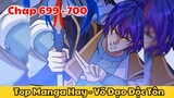 Review Truyện Tranh - Võ Đạo Độc Tôn - Chap 699 - 700 l Top Manga Hay - Tiểu Thuyết Ghép Art
