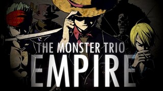 EMPIRE | The Monster Trio [AMV]