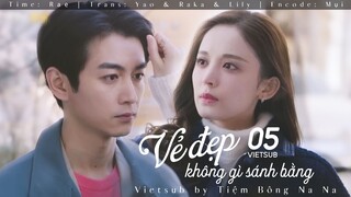 【VIETSUB】Vẻ Đẹp Không Gì Sánh Bằng - Tập 5