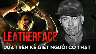 LEATHERFACE: Cha Đẻ Của Dòng Phim Kinh Dị Chém Giết