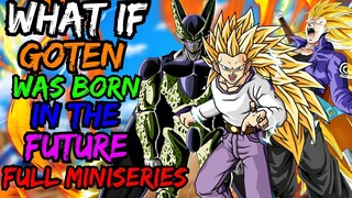 WHAT IF Goten Was BORN In THE FUTURE?(Full Miniseries)