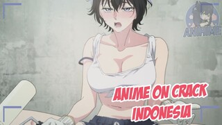 Badan ku berkeringat dan lengket karena ini {Anime Crack Indonesia} 130