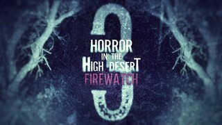Horror in the High Desert 3: Firewatch – SUBTITLE INDONESIA (2024)