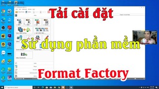 Cách tải cài đặt sử dụng phần mềm Format Factory chuyển đổi đuôi video, âm thanh