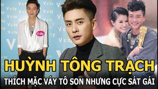 Huỳnh Tông Trạch: Thích mặc váy tô son nhưng cực sát gái, đánh mất Hồ Hạnh Nhi vì thói trăng hoa