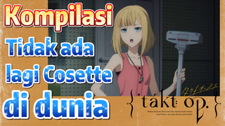 [Takt Op. Destiny] Kompilasi | Tidak ada lagi Cosette di dunia