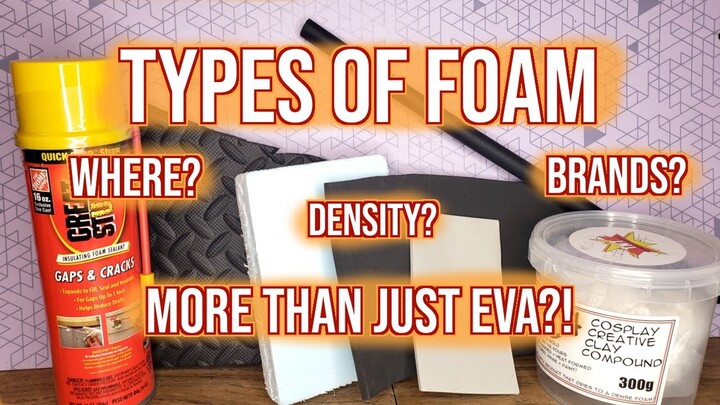 Types of Foam for Making Cosplay | Introduction to Foam