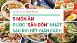 Top món ăn ngon nhất Việt Nam - Món ăn ngon mỗi ngày - Phải ăn sau giãn cách xã hội - ThichKhamPha