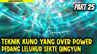 MUNCULNYA TEKNIK PEDANG KUNO YANG OVER POWER - Alur Cerita Donghua #part25