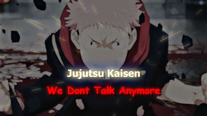 We Dont Talk Anymore - Jujutsu Kaisen #bestofbest