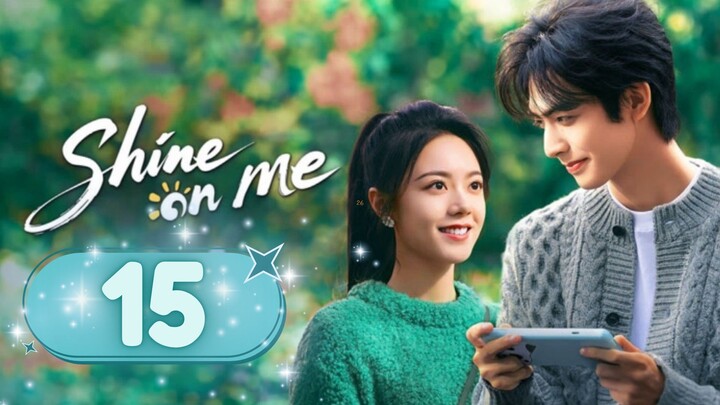 Sʜɪɴ𝔢 0ɴ M𝔢 - Eᴘɪsᴏᴅᴇ 15 [Eɴɢ Sᴜʙ]