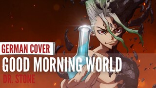 Dr. Stone OP『Good Morning World』◊ GERMAN ◊ Chila