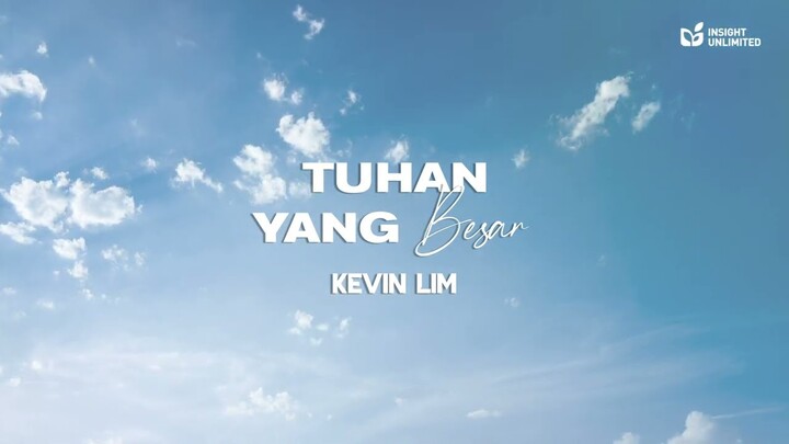 Kevin Lim - Tuhan Yang Besar (Official Lyric Video)