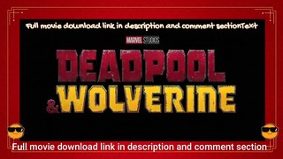 Download Deadpool & Wolverine Full Movie - HD Quality & Fast Streaming