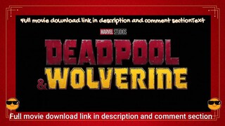 Download Deadpool & Wolverine Full Movie - HD Quality & Fast Streaming