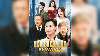 [Indo Sub] Aku Bukanlah Pewaris EP.32#Short Drama
