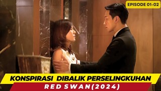 KONSPIRASI DI BALIK PERSELINGKUHAN (RED SWAN) - EPISODE 01&02