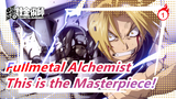 Fullmetal Alchemist | This is the Masterpiece!_1