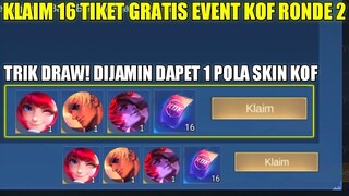 KLAIM 16 TIKET KOF GRATIS RONDE 2 MLBB! TRIK DRAW EVENT KOF RONDE 2 DIJAMIN DAPET 1 POLA SKIN KOF