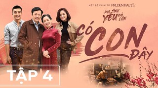 Web Drama KHI TÌNH YÊU ĐỦ LỚN | Tập 4: CÓ CON ĐÂY | NSND Trung Anh, NSƯT Chiều Xuân, Thu Quỳnh