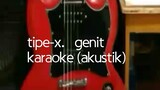 Tipe- x - genit(karaoke) akustik