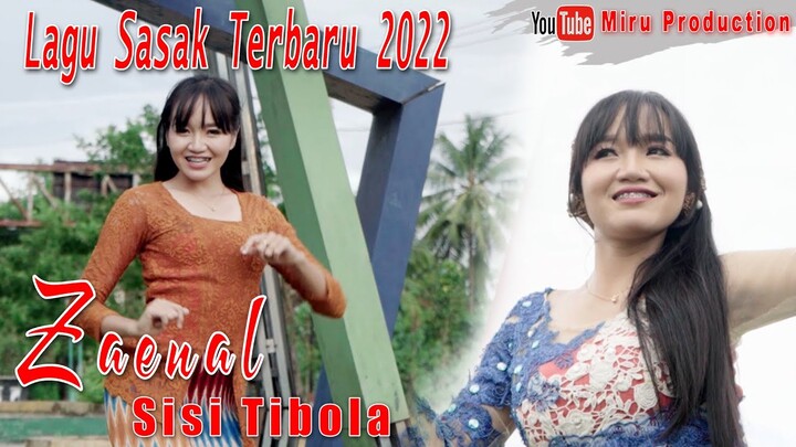 LAGU SASAK TERBARU 2022 ~ ZAENAL ~ SISI TIBOLA MIRU PRODUCTION