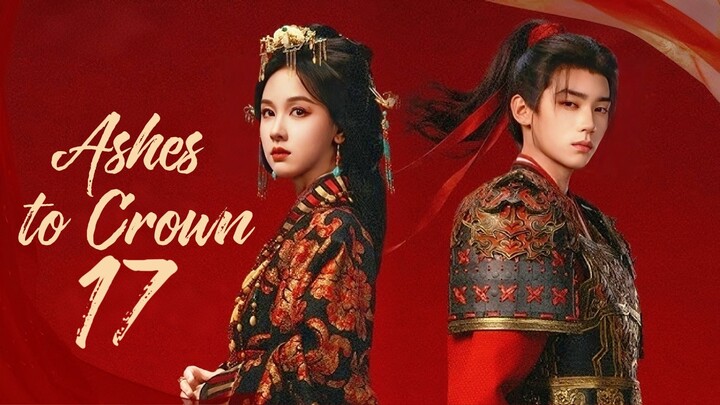 🇨🇳𝙴𝙿. 17 𝙰𝚂𝙷𝙴𝚂 𝚃𝙾 𝙲𝚁𝙾𝚆𝙽 (2026) | 𝙴𝙽𝙶 𝚂𝚄𝙱 | 𝙵𝚊𝚗𝚝𝚊𝚜𝚢/𝚁𝚘𝚖𝚊𝚗𝚌𝚎