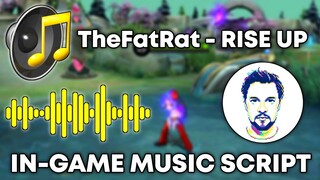 [TheFatRat] Rise Up In-Game Music Script No Password | Full Soundtrack and No Error | MLBB