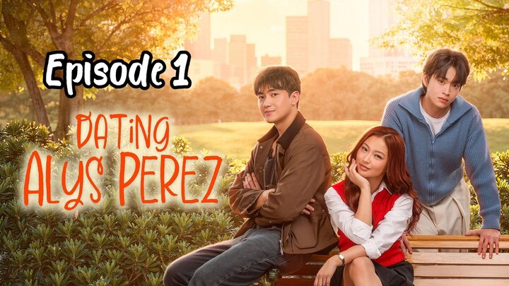 Dating Alys Perez Full Episode 1 w/ English subtitles (no ads)