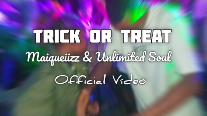 Maiqueiizz - Trick Or Treat (Official Vídeo) Feat. Unlimited Soul