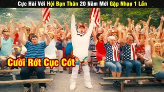 Review Phim Cực Hài Hước Của Hội Bạn Thân 20 Năm Mới Gặp Nhau 1 Lần