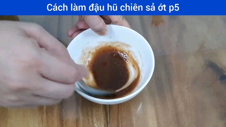 cách làm đậu hủ chiên xả ớt p5