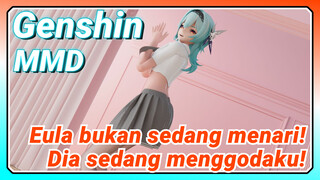 [Genshin Impact, MMD] Eula bukan sedang menari! Dia sedang menggodaku!