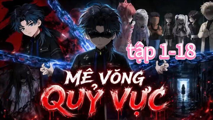 Quỷ thần || Mê võng quỷ vực  tập 1-18 [//] Thiên môn sub