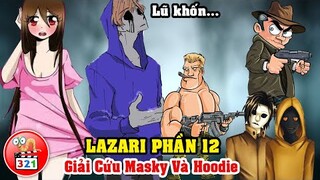 Câu Chuyện Lazari Phần 12: Eyeless Jack Ra Tay Giải Cứu Masky Và Hooide Bị Tra Tấn Dã Man