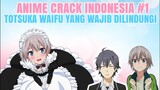 Anime Crack Indonesia #1 Totsuka Waifu yg Wajib Dilindungi ||Oregairu || Bongol Pika