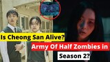 All Of Us Are Dead  | Is Cheong san Alive ? | All questions explained | Season 2 Release Date