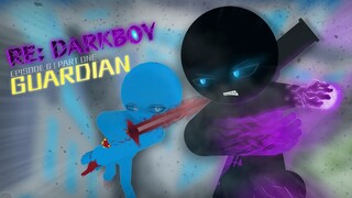 【火柴人】RE:DARKBOY：守护者 | [RE:DARKBOY] Episode 6 Guardian