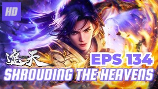 SHROUDING THE HEAVENS EPS 134 (TERBARU) HD