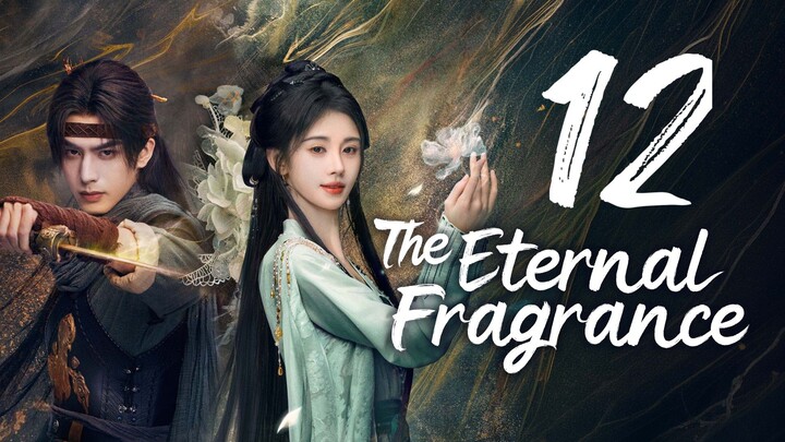 THE ETERNAL FRAGRANCE - EPISODE 12 [ENG SUB]