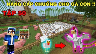 Tập 50 | SINH TỒN MINECRAFT PE 1.17 | Dự Án Nâng Cấp Chuồng Nuôi Gà Và Máy Farm Thịt Gà..!!