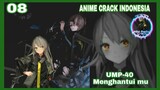 Anime Crack Indonesia - Chapter 08: "UMP-40 Menghantui hidupmu"