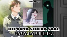 Masa Lalu Eiser Peliknya Bukan Main !!! - Serena || Recap Alur Cerita Manhwa