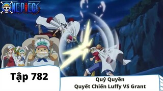 One Piece Tập 782: Quỷ quyền Quyết chiến Luffy vs Grant (Tóm Tắt)